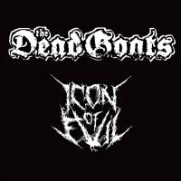 THE DEAD GOATS / ICON OF EVIL